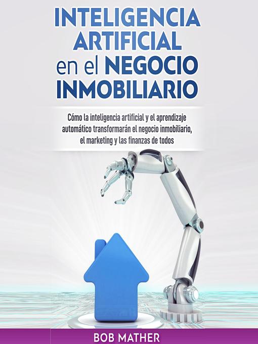 Title details for Inteligencia Artificial en el Negocio Inmobiliario by Bob Mather - Available